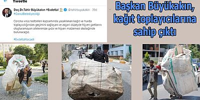 Büyükakın, kağıt toplayıcılarına sahip çıktı