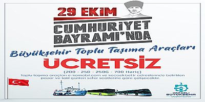 Büyükşehirden 29 Ekim’de ücretsiz ulaşım