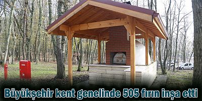 Büyükşehir kent genelinde 505 fırın inşa etti