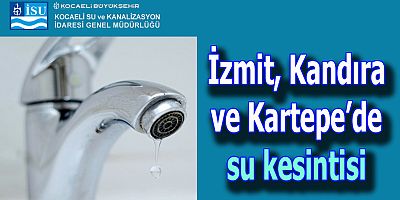 İzmit Kandıra ve Kartepede su kesintisi