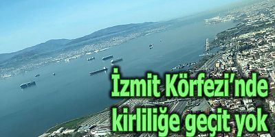 İzmit Körfezi’nde kirliliğe geçit yok