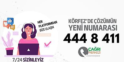 Körfezde yeni çağrı merkezi numarası 444 8 411	