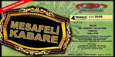 ‘Mesafeli Kabare’ 4 Temmuz’da gösterimde